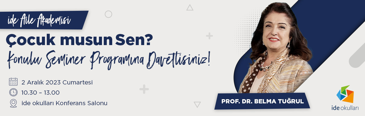 ide Aile Akademisi’nde Prof. Dr. Belma Tuğrul ile Gerçekleşecek “Çocuk Musun Sen?” Konulu Seminer Programına Davetlisiniz!